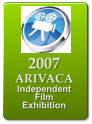 2007 ARIVACA  Independent  Film Exhibition