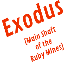 Exodus (Main Shaft of the  Ruby Mines)