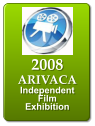 2008 ARIVACA  Independent  Film Exhibition